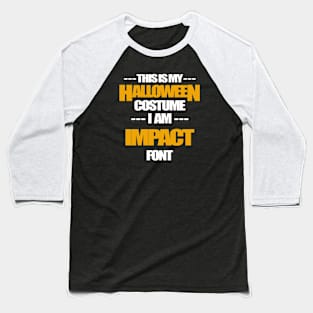 Halloween Costume Impact Font Baseball T-Shirt